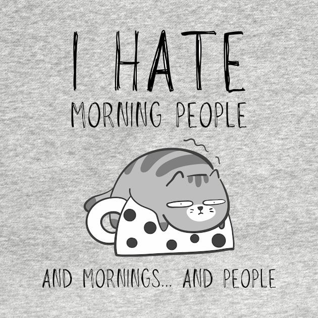 I hate morning people... and mornings... and people funny cat by WOAT